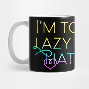 I'm too lazy to hate Mug